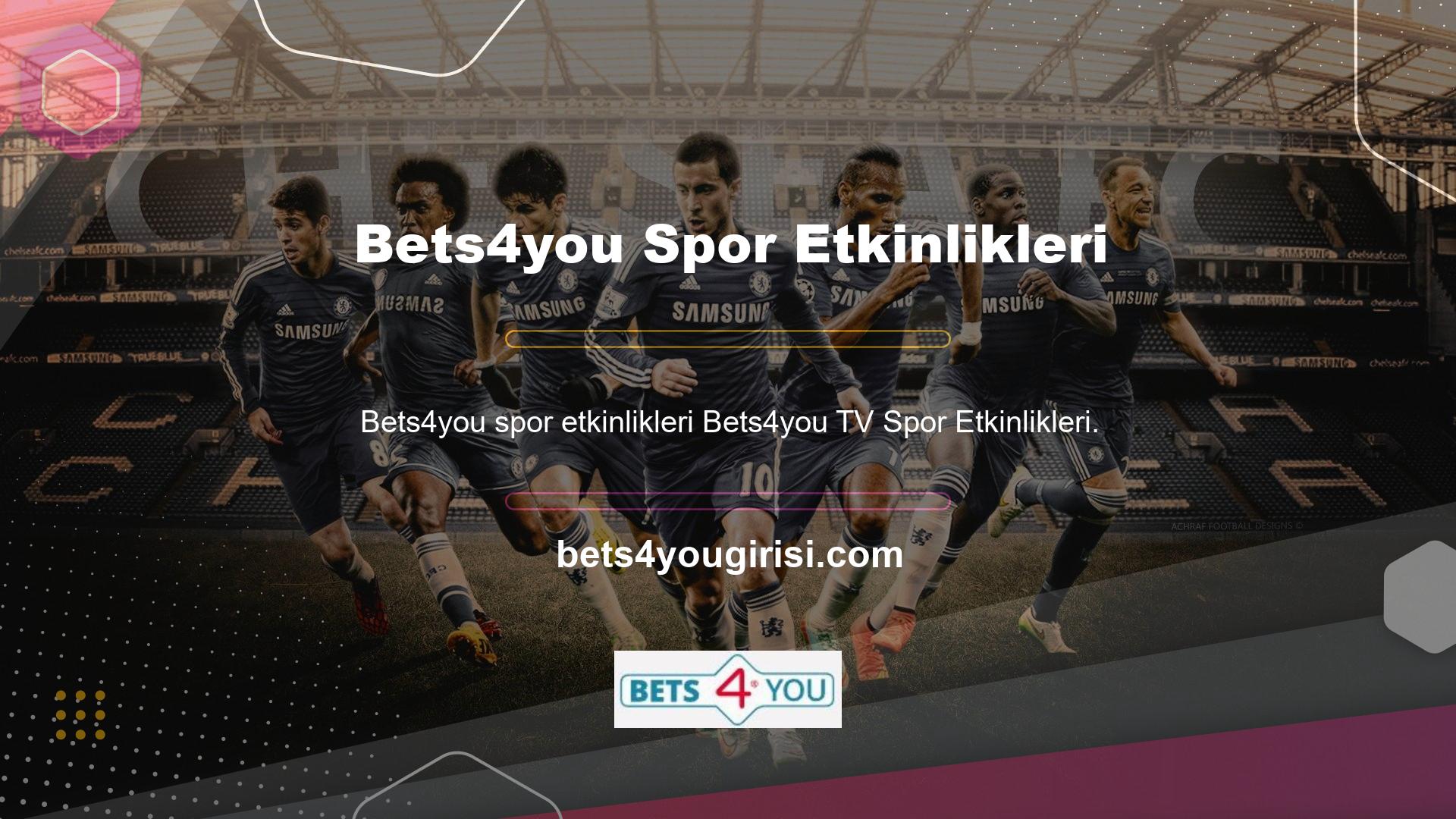 Türkiye'nin birçok bölgesinde başlayan tüm spor etkinliklerini Bets4you TV hizmeti ile herhangi bir ücret ödemeden deneyimler